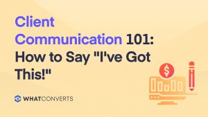 Client Communication 101: How to Say I've Got This!
